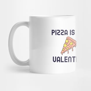 Pizza Is My Valentine Mug